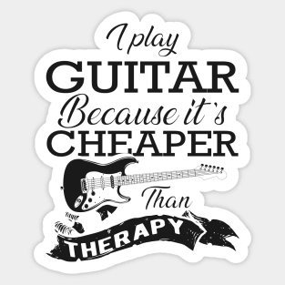 Guitarist - I play guitar because it is cheaper than therapy Sticker